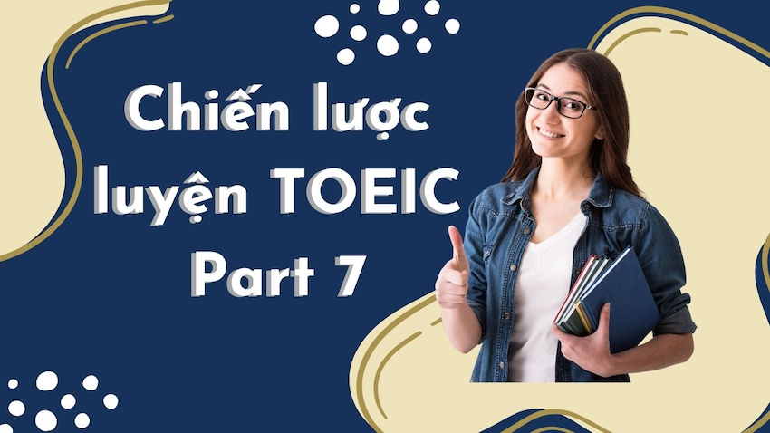 Chiến thuật làm bài Part 7 TOEIC hiệu quả 